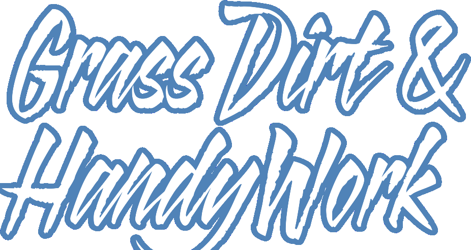 Grass Dirt & HandyWork